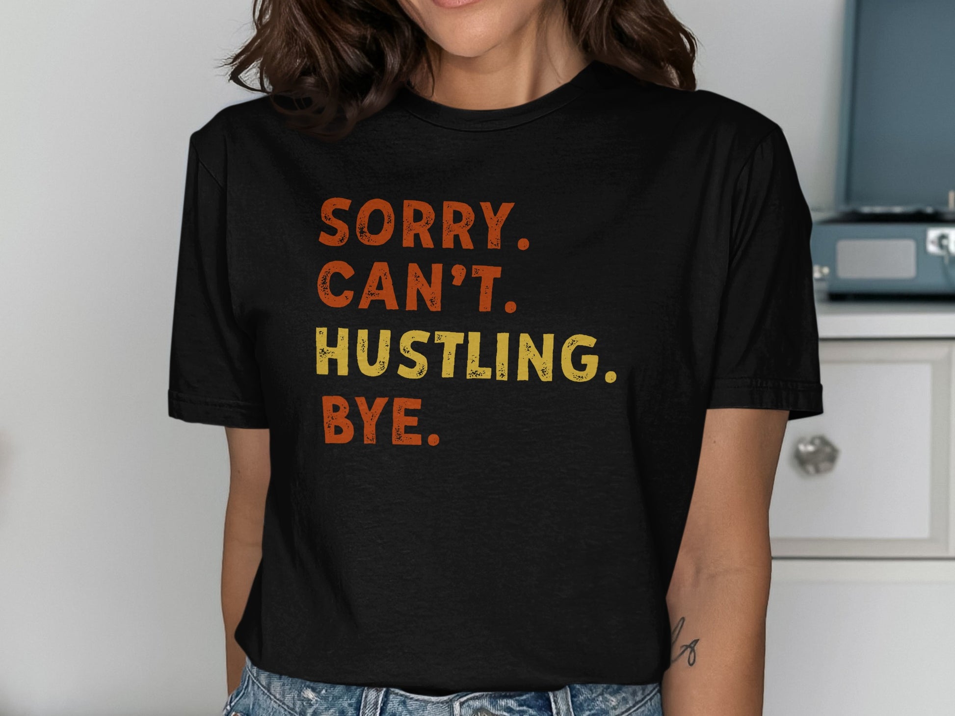 Sorry Can't Hustling Bye Statement T-shirt product type